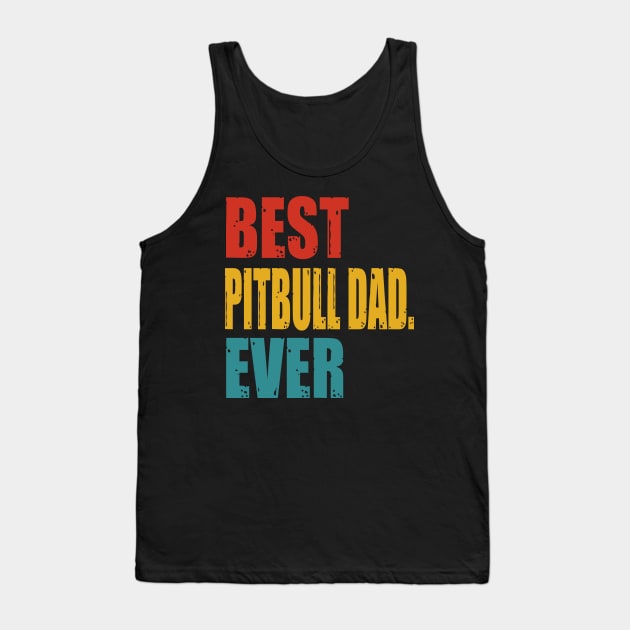 Vintage Best Pitbull Dad Ever Tank Top by garrettbud6